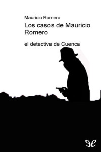 Antonio Santos — Los casos de Mauricio Romero, el detective de Cuenca