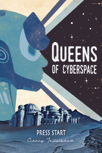 Clancy Teitelbaum — Press Start：Queens of Cyberspace: Book #1