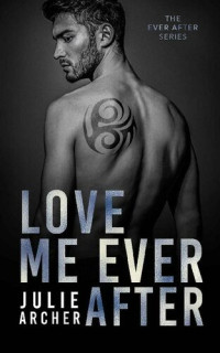Julie Archer — Love Me Ever After