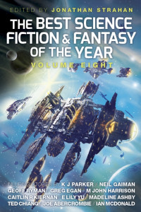 Strahan Editor; Jonathan — The Best Science Fiction and Fantasy of the Year: Volume Eight