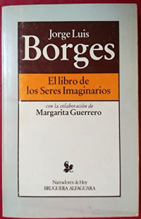 Jorge Luis Borges — El libro de los Seres Imaginarios