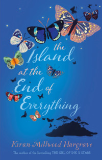 Hargrave, Kiran Millwood — The Island at the End of Everything