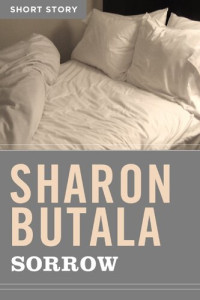 Sharon Butala — Sorrow: Short Story