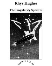 Hughes Rhys — The Singularity Spectres