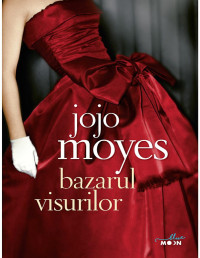 Jojo Moyes — Bazarul visurilor
