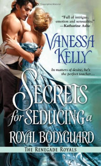 Vanessa Kelly — Secrets for Seducing a Royal Bodyguard