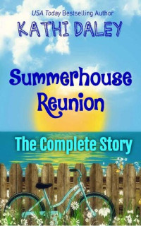 Kathi Daley — Summerhouse Reunion - The Complete Story