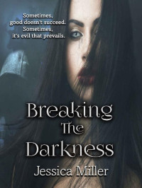 Miller Jessica — Breaking The Darkness