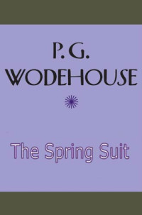 Wodehouse, P G — The Spring Suit
