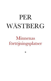 Wästberg Per — Minnenas förtöjningsplatser