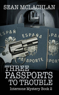 Sean McLachlan — Three Passports to Trouble