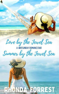 Rhonda Forrest — A Whitsunday Romance Duo: Love by the Jewel Sea/Summer by the Jewel Sea
