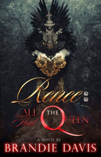 Davis Brandie — Renee: All Hail the Queen