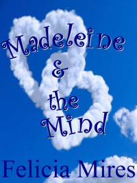 Mires Felicia — Madeleine & the Mind