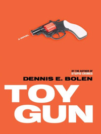 Dennis E. Bolen — Toy Gun