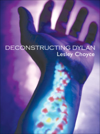 Choyce Lesley — Deconstructing Dylan