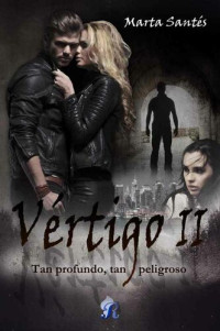 Marta Santés — Vértigo II, tan profundo, tan peligroso (Romantic Ediciones) (Spanish Edition)
