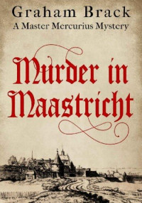 Graham Brack — Murder In Maastricht