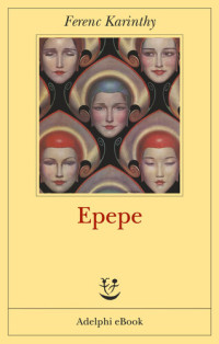 Ferenc Karinthy — Epepe