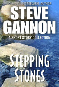 Gannon Steve — Stepping Stones (Short Story Collection)