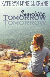 Mac Katie; Crane Kathryn McNeill — Searching for Tomorrow