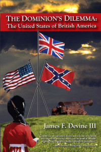 Devine III, James F — The Dominion's Dilemma: The United States of British America