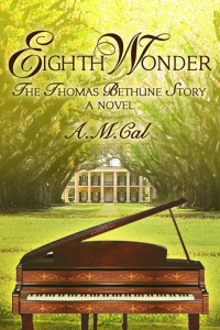 Cal, A M — Eighth wonder the thomas bethune story