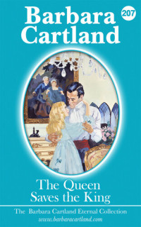 Barbara Cartland — The Queen Saves the King