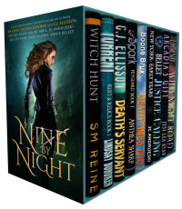 Reine S M; Ellisson C J; Buroker Lindsay; Sharp Anthea — Nine by Night: A Multi-Author Urban Fantasy Bundle of Kickass Heroines, Adventure, & Magic