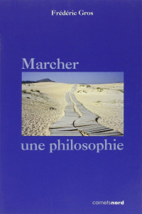 Frédéric Gros — Marcher, une philosophie