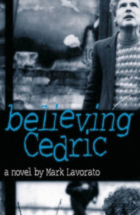 Lavorato Mark — Believing Cedric