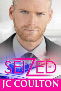 Coulton JC — SEIZED Part 4: A Steamy New Adult Romantic Suspense Thriller