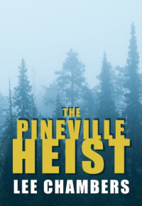 Chambers Lee — The Pineville Heist