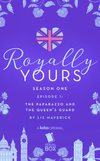 Liz Maverick — The Paparazzo and the Queen's Guard: Royally Yours Season 1, Episode 1