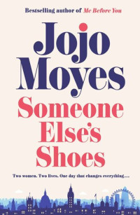 Jojo Moyes — Someone Else’s Shoes