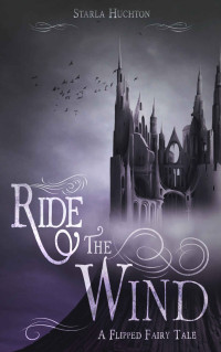 Huchton Starla — Ride the Wind: A Flipped Fairy Tale