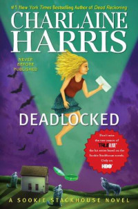 Harris Charlaine — Deadlocked: A Sookie Stackhouse Novel