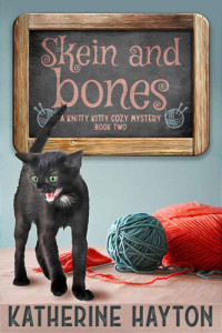 Katherine Hayton — Skein and Bones (Knitty Kitty Cozy Mystery 2)