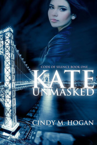 Cindy M. Hogan — Kate Unmasked: Code of Silence, no. 1