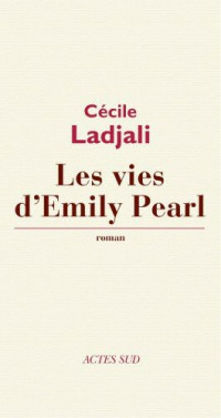 Cécile Ladjali — Les vies d'Emily Pearl