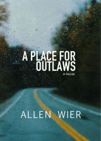 Allen Wier — A Place for Outlaws