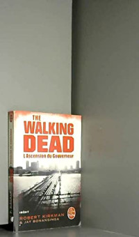 Kirkman Robert — The walking dead : L'ascension du Gouverneur