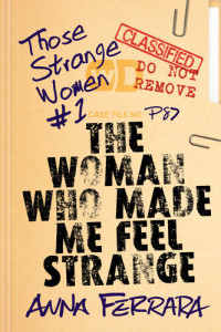 Anna Ferrara — The Woman Who Made Me Feel Strange