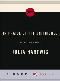 Julia Hartwig — In Praise of the Unfinished: Selected Poems