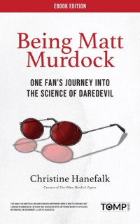 Christine Hanefalk — Being Matt Murdock: One Fan's Journey Into the Science of Daredevil