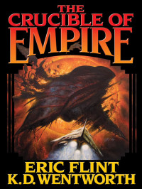 Flint Eric; Wentworth K D — The Crucible of Empire