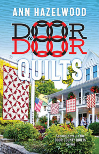 Ann Hazelwood — Door to Door Quilts: Second Novel in the Door County Quilts Series