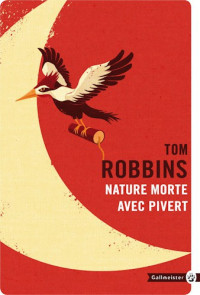 Robbins Tom — Nature morte avec pivert