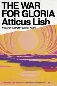 Atticus Lish — The War for Gloria