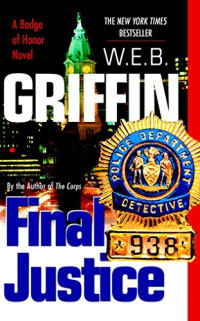 W.E.B. Griffin — Final Justice - Badge of Honor, Book 8